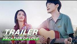 Official Trailer: Vacation of Love | 假日暖洋洋 | iQIYI