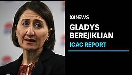IN FULL: ICAC finds former NSW Premier Gladys Berejiklian 'corrupt' | ABC News