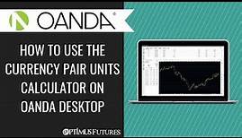 How to use the Currency Pair Units Calculator on OANDA Desktop