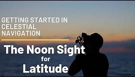 Getting Started in Celestial Navigation (The Noon Sight for Latitude)