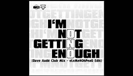 ONO - I'm Not Getting Enough [Dave Audé Club Mix - eLeMeNOhPeaQ Edit]