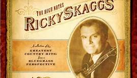 Ricky Skaggs - The High Notes (A Collection Of His Greatest Country Hits: From A Bluegrass Perspective)