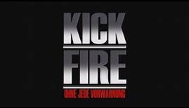 Kick Fire - Ohne jede Vorwarnung - deutscher Trailer HD