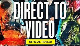 Direct To Video (2019) Official Trailer