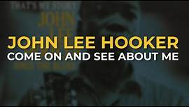 John Lee Hooker - Come On And See About Me (Official Audio)
