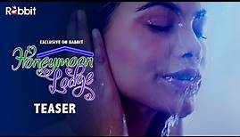 Honeymoon Lodge || Teaser || Rabbit Movies Official Video Streaming Now ||