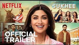 Sukhee | Official Trailer | Now Streaming | Shilpa Shetty | Kusha Kapila | Netflix India