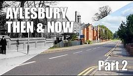 Aylesbury Then & Now - Part 2