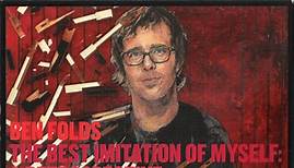 Ben Folds - The Best Imitation Of Myself: A Retrospective