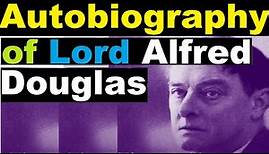 The Autobiography of Lord Alfred Douglas | Full Length | Free Audiobooks | Best Audiobooks Free