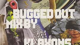 Klaxons - A Bugged Out Mix / A Bugged In Selection