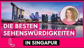 SINGAPUR SEHENSWÜRDIGKEITEN 2024 ❤️ Tipps für euren Singapur Urlaub