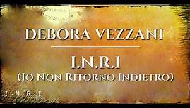 Debora Vezzani - I.N.R.I. (Io Non Ritorno Indietro) (Official Audio)
