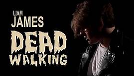 Liam James - Dead Walking (Official Music Video)