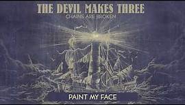 The Devil Makes Three - "Paint My Face" [Audio Only]