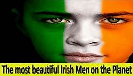 The Most Beautiful Irish Men On The Planet