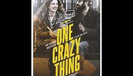 One Crazy Thing Official Trailer