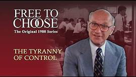 Free To Choose 1980 - Vol. 02 The Tyranny of Control - Full Video