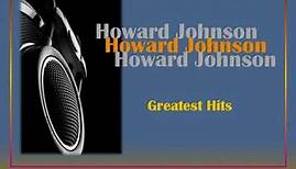 ▶️ Greatest Hits HOWARD JOHNSON
