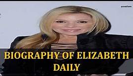 BIOGRAPHY OF ELIZABETH DAILY