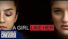 A Girl Like Her | Full Drama Movie | Lexi Ainsworth, Hunter King | Free Movies By Cineverse