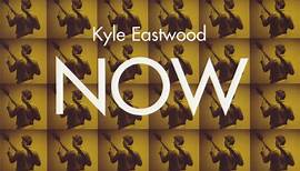 Kyle Eastwood - Now