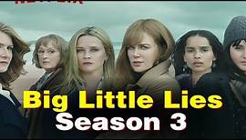 Big Little Lies Season 3: official trailer, cast, plot, Everything We Know |upcoming series |netflix