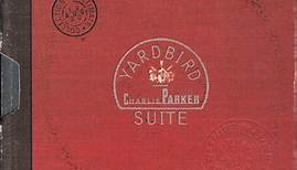 Charlie Parker - Yardbird Suite (The Ultimate Charlie Parker Collection)