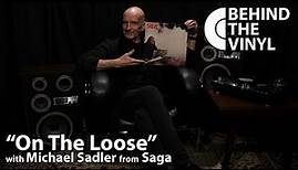 Behind The Vinyl: "On The Loose" with Michael Sadler from Saga