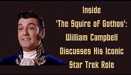 Inside 'The Squire of Gothos': William Campbell Discusses His Iconic Star Trek Role