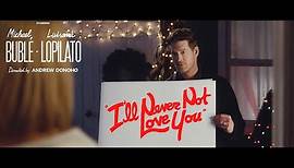 Michael Bublé - I'll Never Not Love You (Official Music Video)