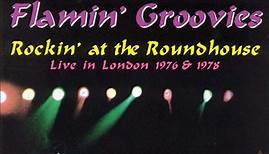 Flamin' Groovies - Rockin' At The Roundhouse (Live In London 1976 & 1978)