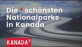 Kanada³ - Die 3 schönsten Nationalparks in Kanada