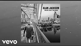Alan Jackson - Where Her Heart Has Always Been (Official Audio)