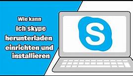 Wie kann ich SKYPE herunterladen, einrichten und installieren? Wie richte ich Skype Windows 10