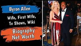 Byron Allen Wife, First Wife, Tv Shows, Wiki, Bio | Who is byron allen | Byron Allen Net Worth