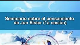Seminario sobre el pensamiento de Jon Elster (1a sesión)