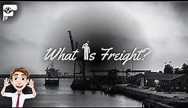 What Is Freight?