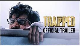 TRAPPED | Official Trailer | Rajkummar Rao | Dir : Vikramaditya Motwane | Releasing 17th March 2017