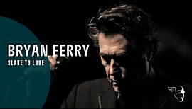 Bryan Ferry - Slave To Love (Live in Lyon)