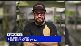 Celebrity chef Carl Ruiz dies at 44