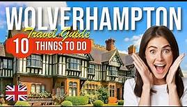 TOP 10 Things to do in Wolverhampton, England 2023!