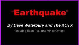 "EARTHQUAKE" - By Dave Waterbury and The XOTX