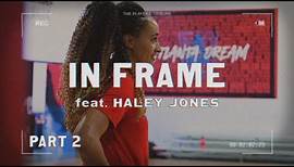 Haley Jones | In Frame | Pt. 2 - Rookie Life | The Players’ Tribune