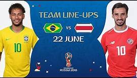 LINEUPS – Brazil v Costa Rica - MATCH 25 @ 2018 FIFA World Cup™