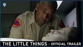THE LITTLE THINGS – Official Trailer