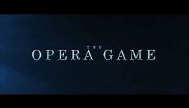 The Opera Game | TRAILER