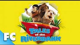 Tales of the Riverbank | Full Family Adventure Animated Movie | Stephen Fry, Steve Coogan | FC