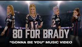 80 FOR BRADY | Gonna Be You | Dolly Parton•Belinda Carlisle•Cyndi Lauper•Gloria Estefan•Debbie Harry
