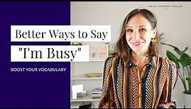 14 Better Ways to Say 'I'm Busy' | What to Say Instead